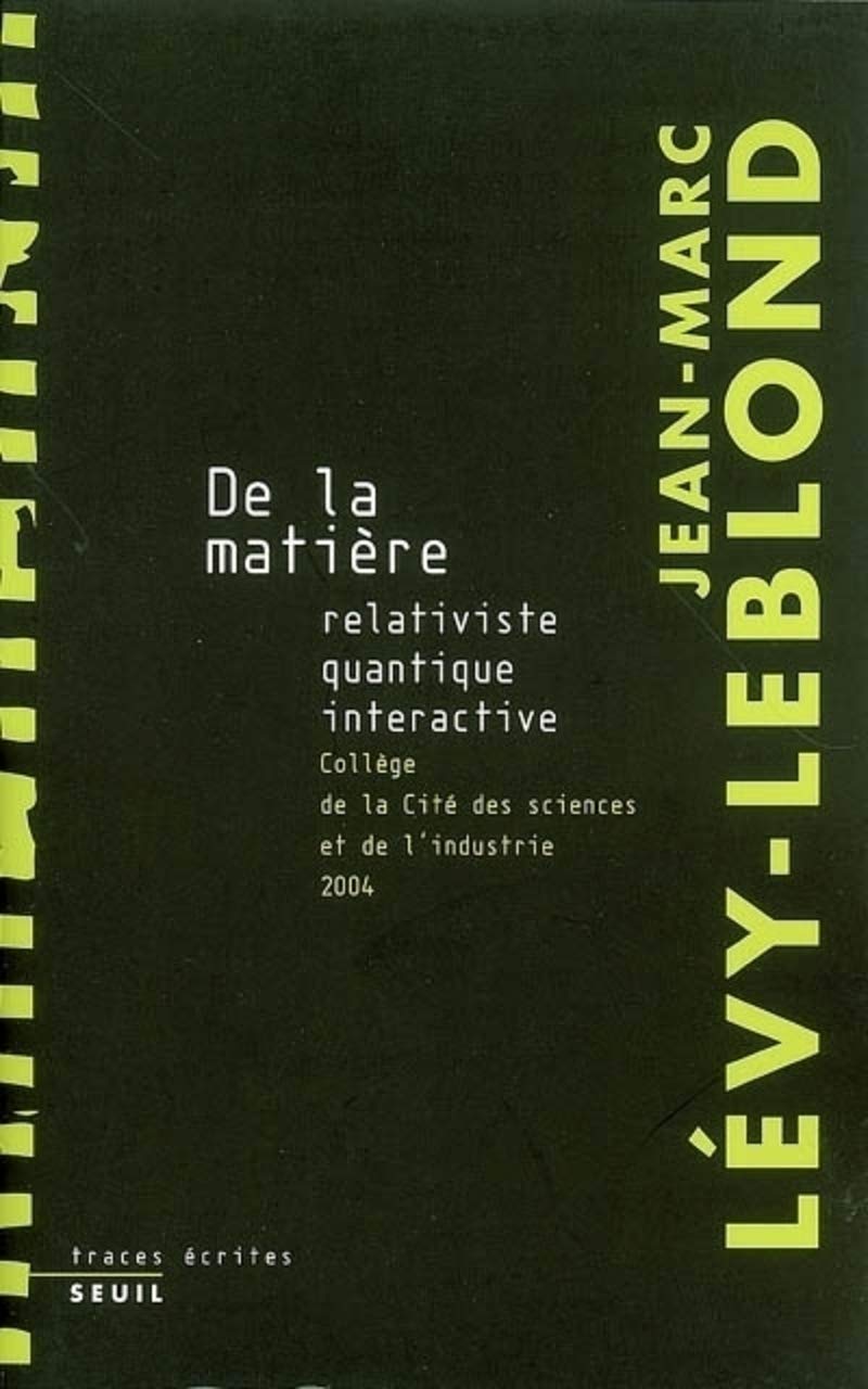 De la matière relativiste, quantique, interactive. Collège de la Cité des Sciences et de l'industrie 9782020848367