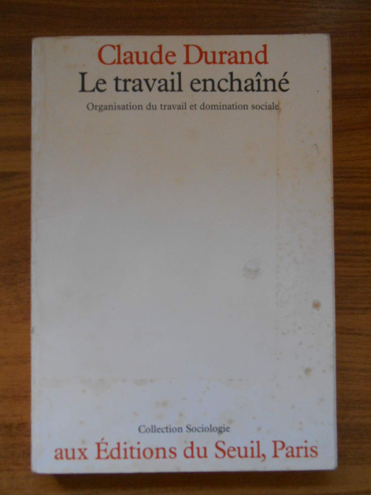 Le Travail enchaîné. Organisation du travail et domination sociale 9782020047265