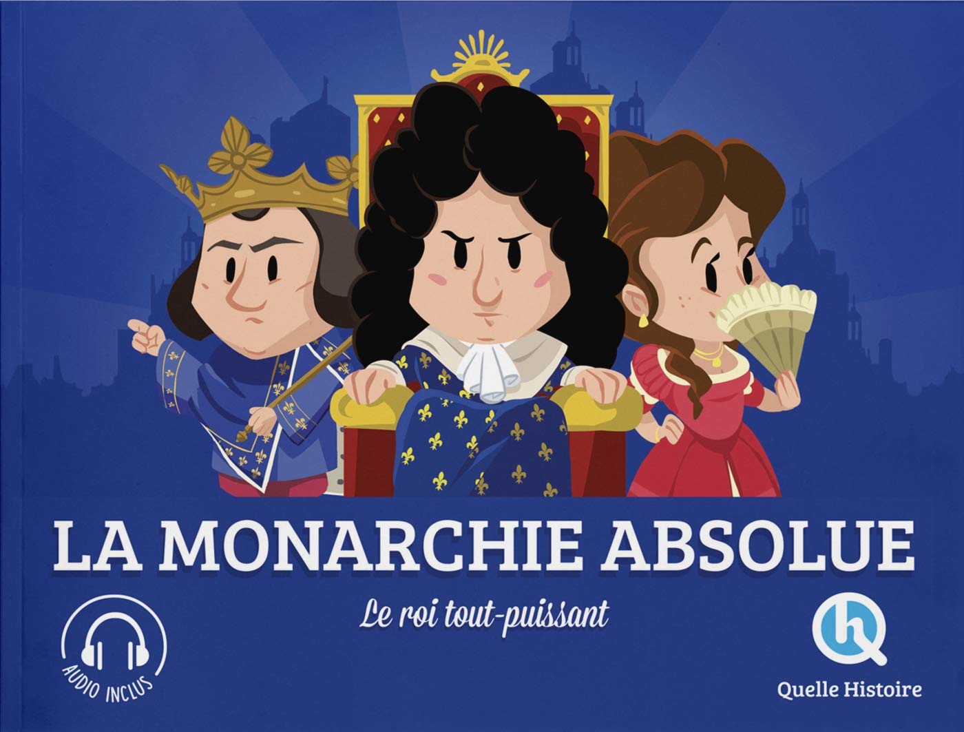 La Monarchie Absolue: Le roi tout-puissant 9782371044579