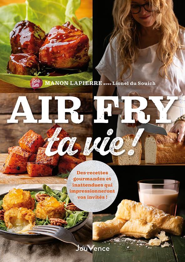 Air Fry ta vie !: Des recettes gourmandes et inattendues qui impressionneront vos invités ! 9782889840311