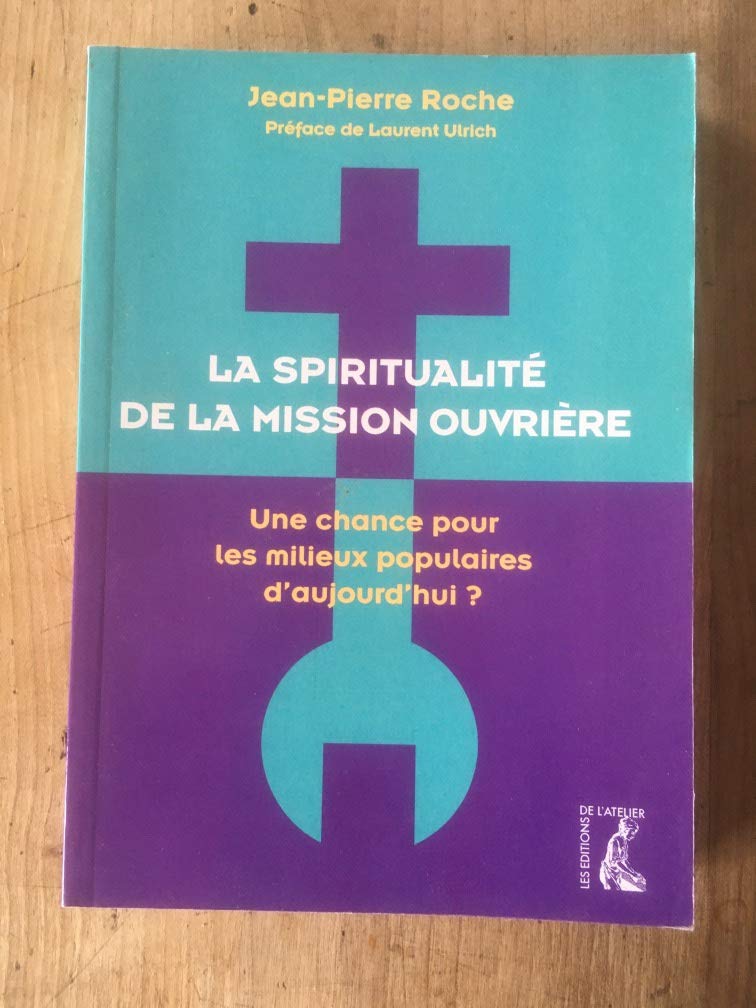 La spiritualité de la mission ouvrière 9782708241688