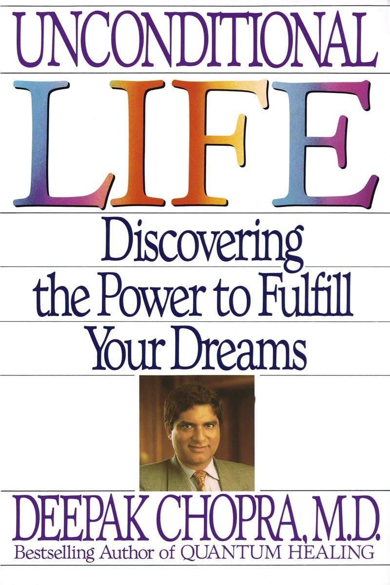 Unconditional Life: Discovering the Power to Fulfill Your Dreams 9780553370508