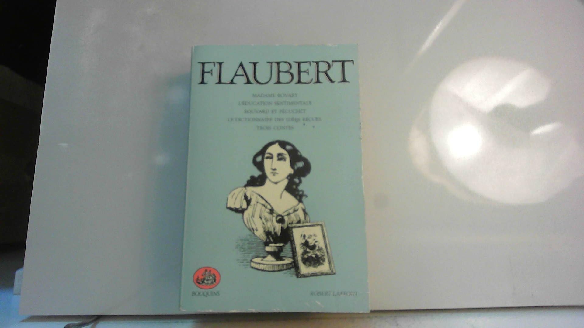 Trois contes + Madame Bovary + L'èducation sentimentale + Bouvard et Pécuchet + Le dictionnaire des idées reçues 9782221501542