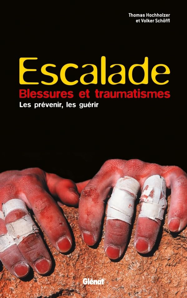 Escalade - Blessures et traumatismes: Les prévenir, les guérir 9782723489249
