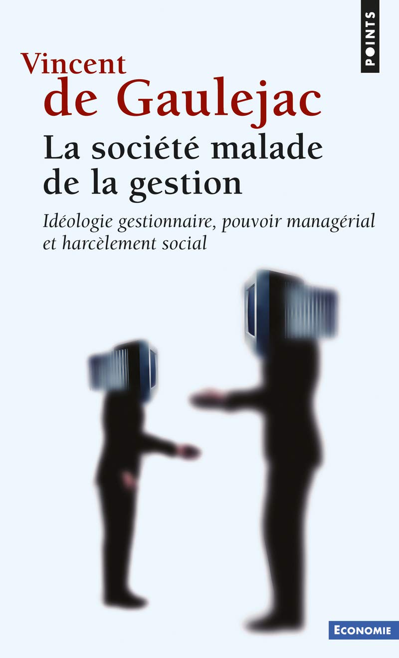 La Société malade de la gestion: Idéologie gestionnaire, pouvoir managérial et harcèlement social 9782757844458