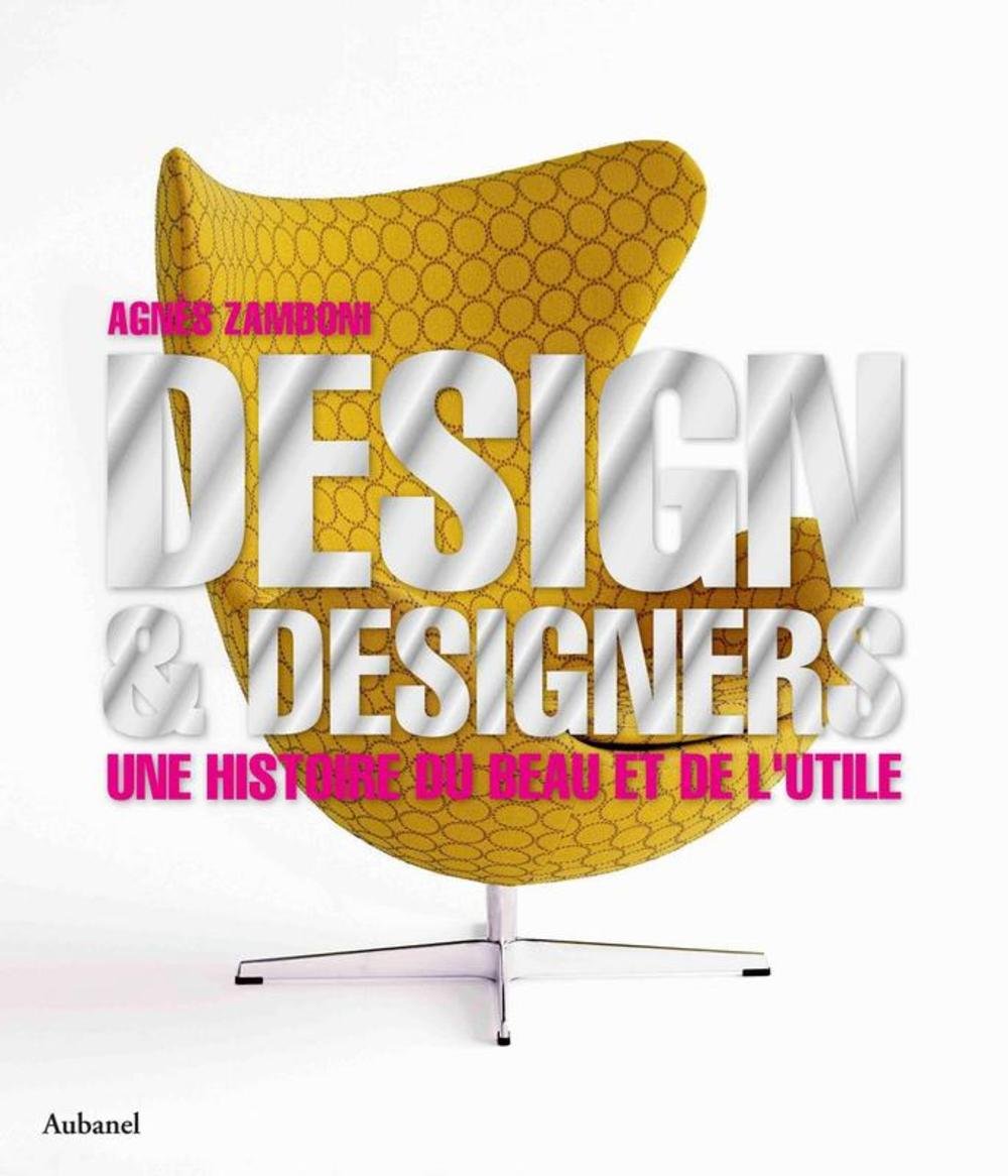 Design & designers: Une histoire du beau et de l'utile 9782700605235