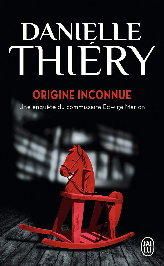 Origine inconnue: Une enquête du commissaire Edwige Marion 9782290083147