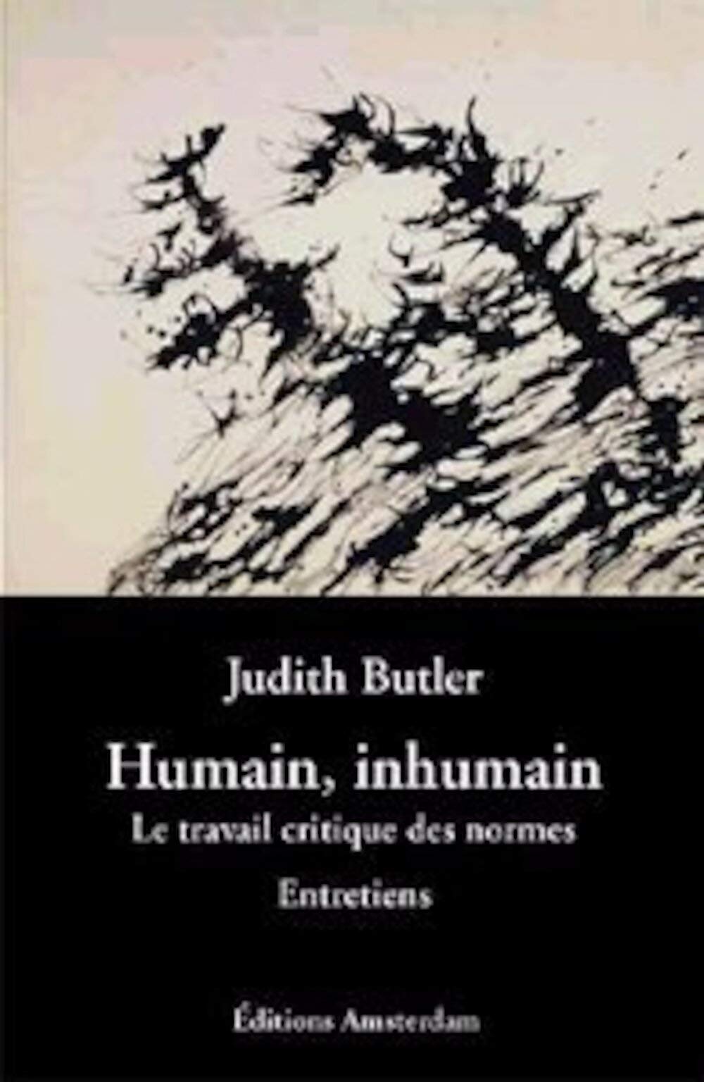 Humain, inhumain : Le Travail critique des normes - Entretiens 9782915547092