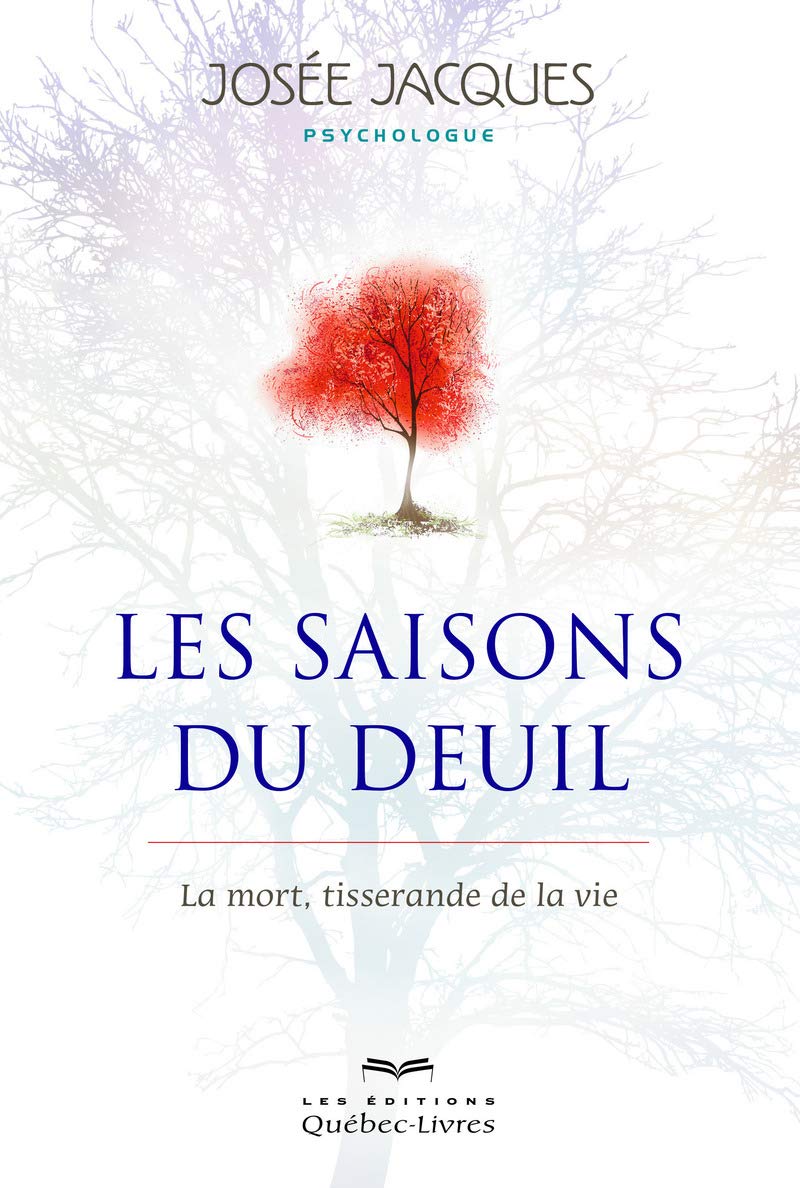 Les saisons du deuil (4e édition): La mort, tisserande de la vie 9782764025604