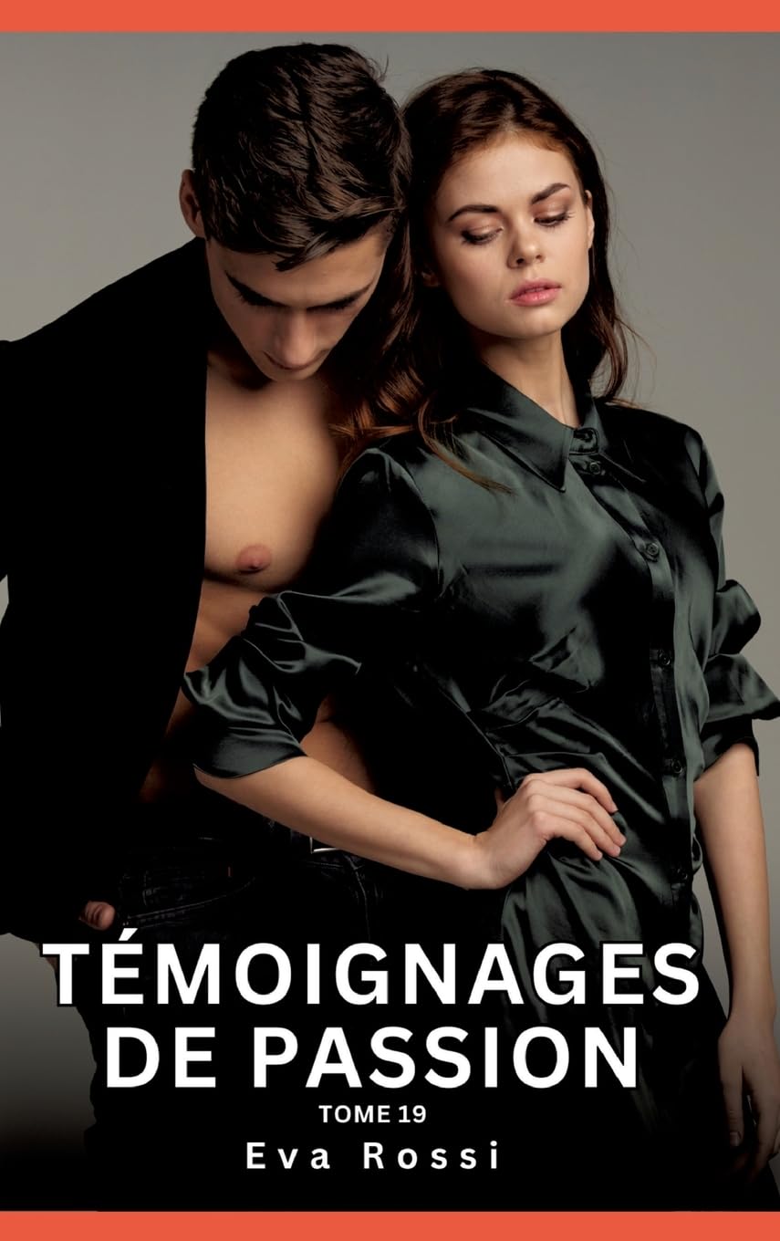 Témoignages de Passion. Tome 19: Histoires Érotiques Interdites de Sexe Tabou pour Adultes 9783384429582