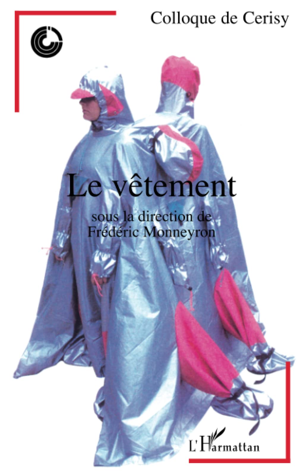 LE VÊTEMENT: Colloque de Cerisy 9782747517409