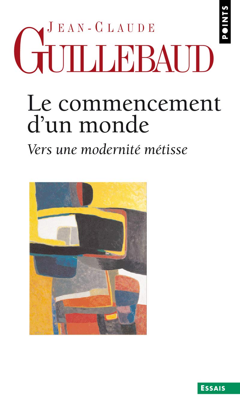 Le Commencement d'un monde: Vers une modernité métisse 9782757819364