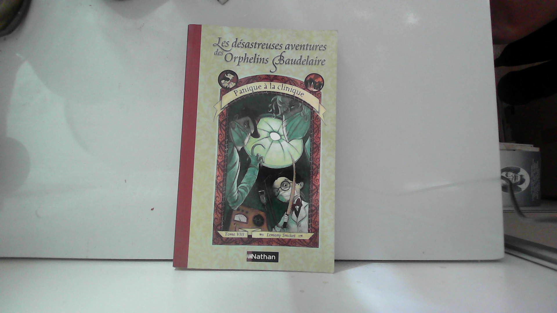 Les Désastreuses Aventures des orphelins Baudelaire, tome 8 : Panique à la clinique 9782092826089