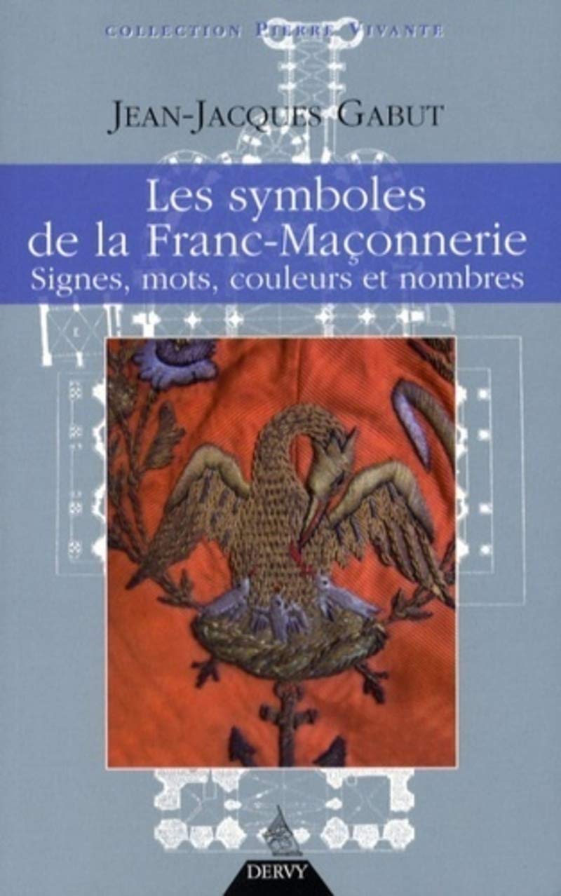 Les Symboles de la franc-maçonnerie - Signes, mots, couleurs et nombres 9782844545459