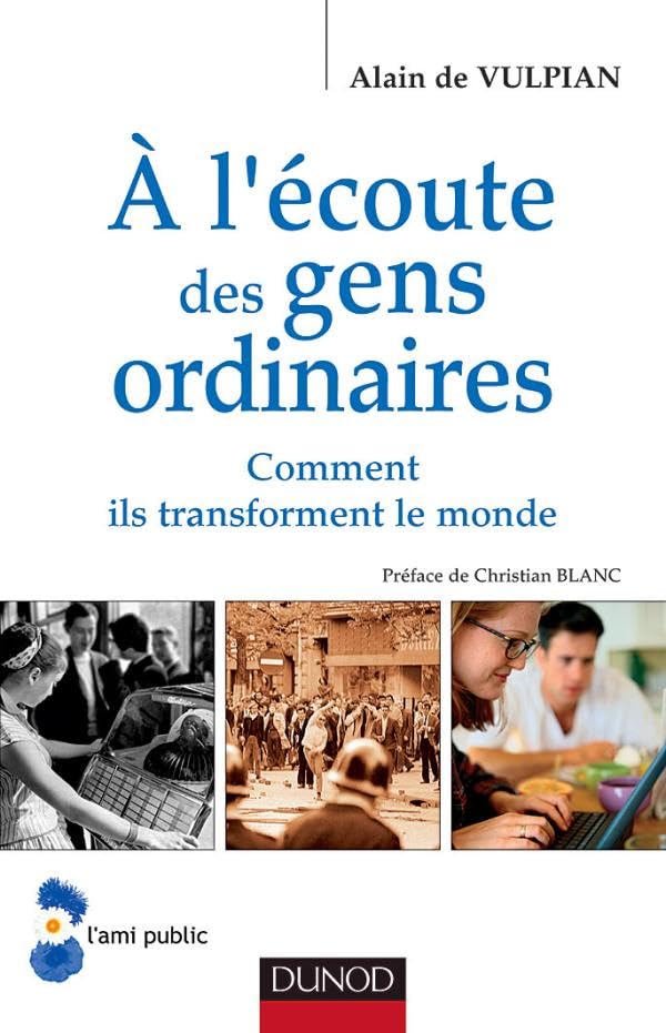 À l'écoute des gens ordinaires : Comment ils transforment le monde 9782100072392