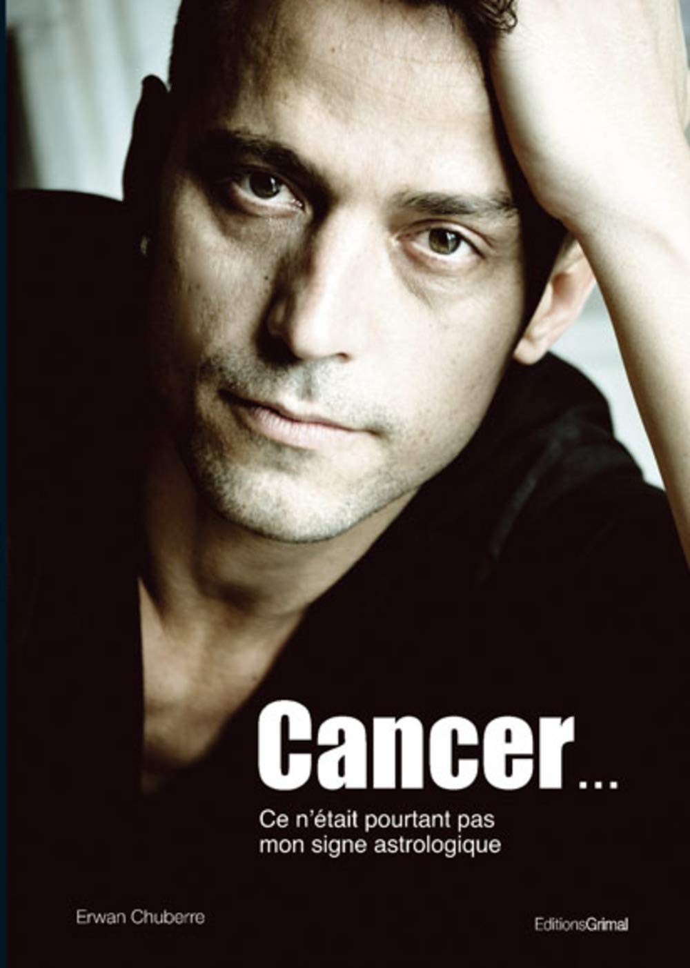 Cancer... Ce n'était pourtant pas mon signe astrologique 9782362030376