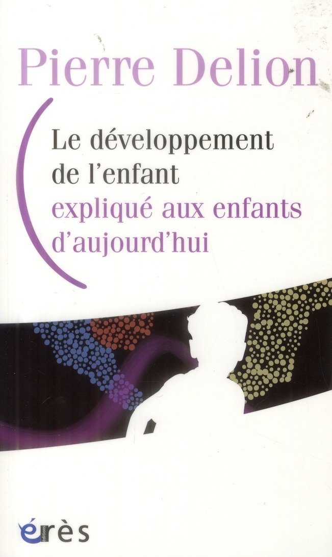 Le développement de l'enfant expliqué aux enfants d'aujourd'hui 9782749236742