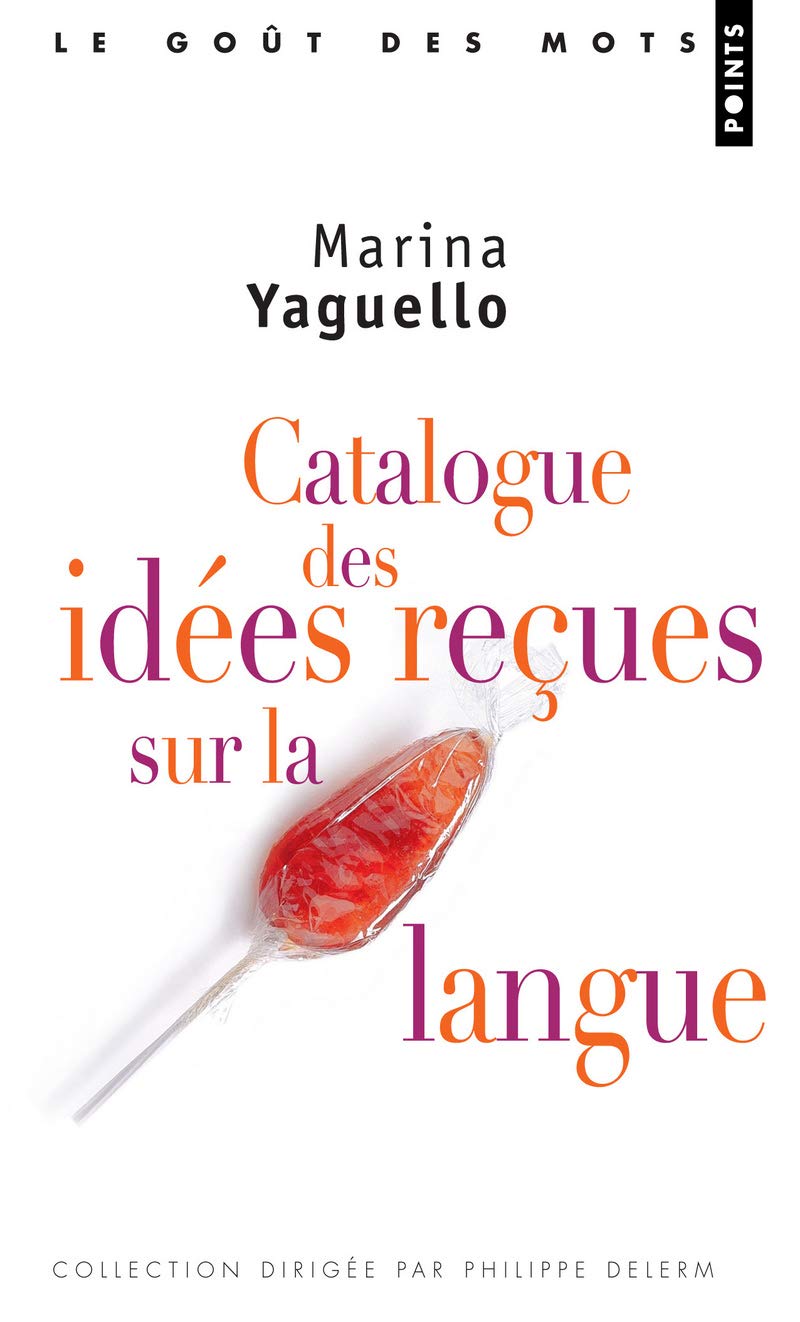 Catalogue des idées reçues sur la langue 9782757810972