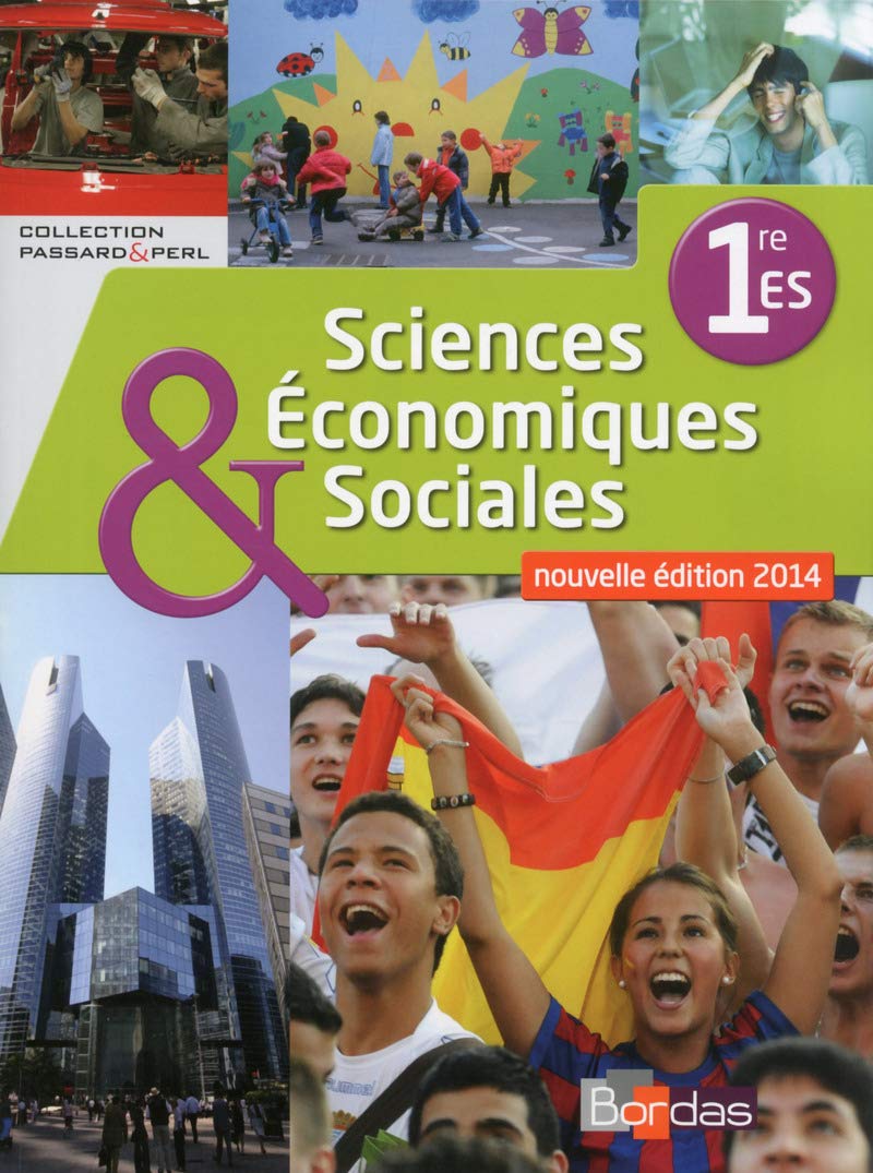 Sciences économiques et sociales 1re •ES * Coll. Passard & Perl 9782047331439