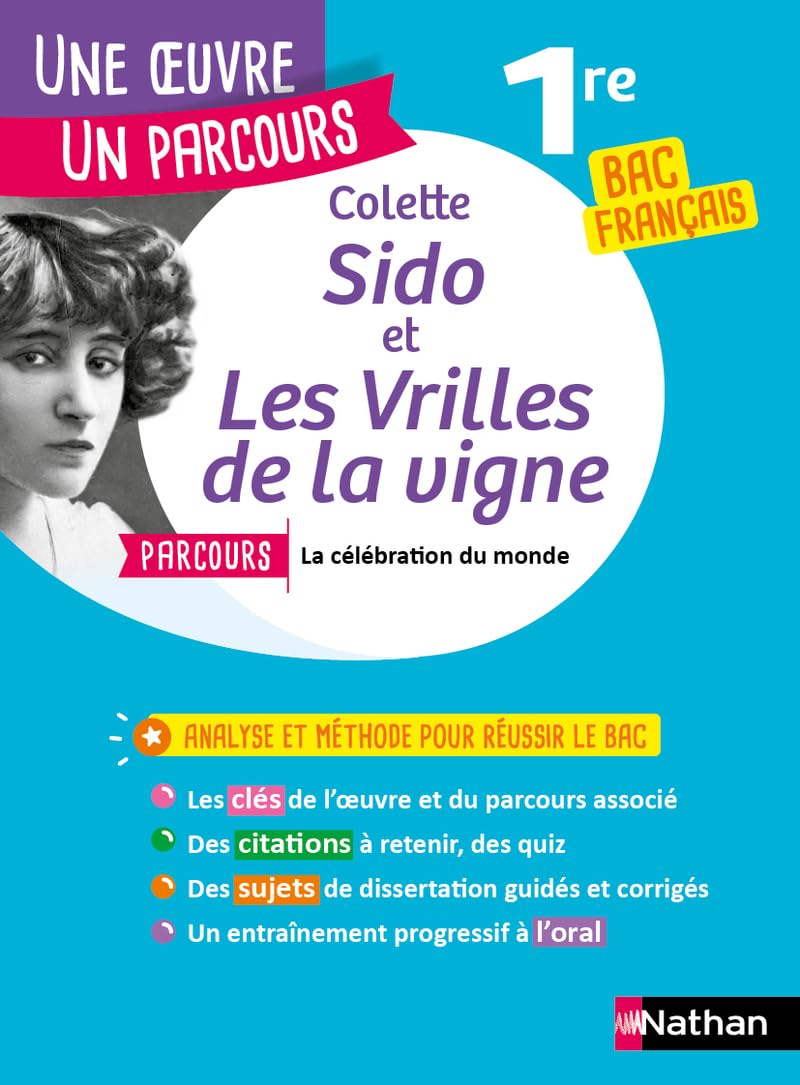 Analyse et étude de l'oeuvre - Sido et Les Vrilles de la vigne de Colette - Réussir son BAC Français 1re 2026 - Parcours associé La célébration du monde - Une oeuvre, un parcours 9782091865065