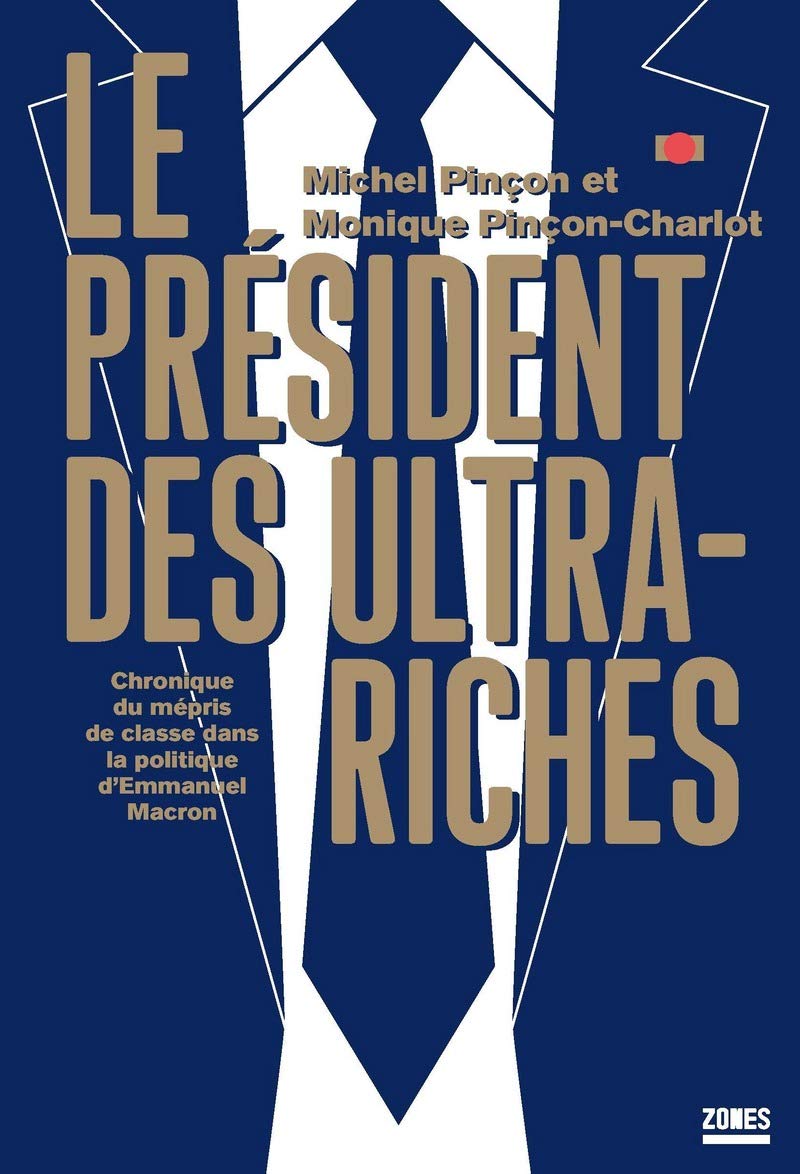 Le président des ultra-riches: Chronique du mépris de classe dans la politique d'Emmanuel Macron 9782355221286