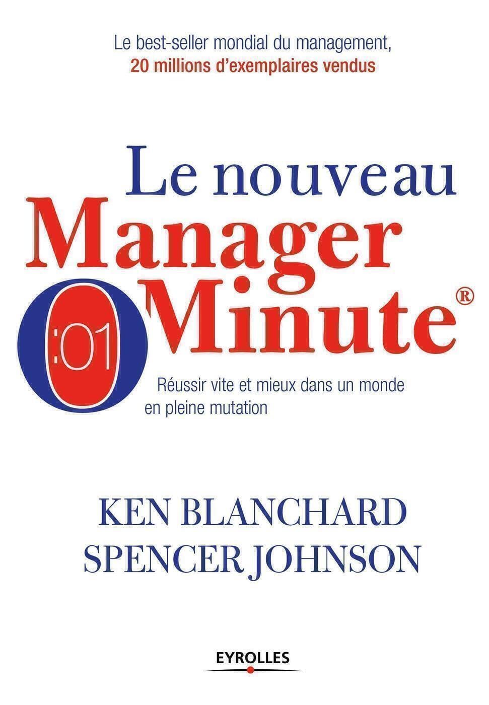 Le nouveau manager minute: Réussir vite et mieux dans un monde en pleine mutation 9782212562262