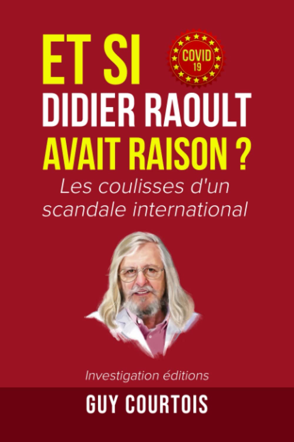 Et si Didier Raoult avait raison ?: Les coulisses d'un scandale international 9781626765832