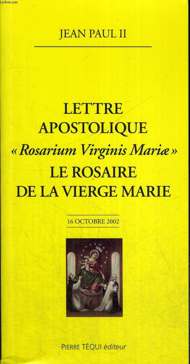 Lettre apostolique Rosarium Virginis Mariae : Le rosaire de la Vierge Marie 9782740309810