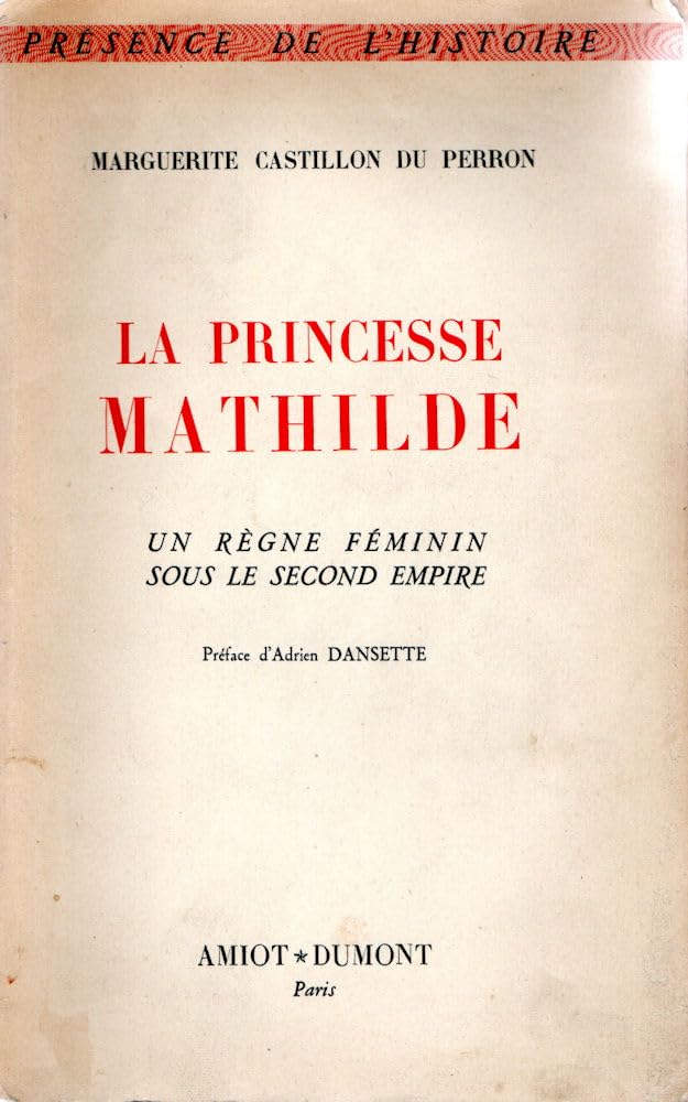 Amiot-Dumont - La Princesse Mathilde - Un règne féminin sous le Second Empire