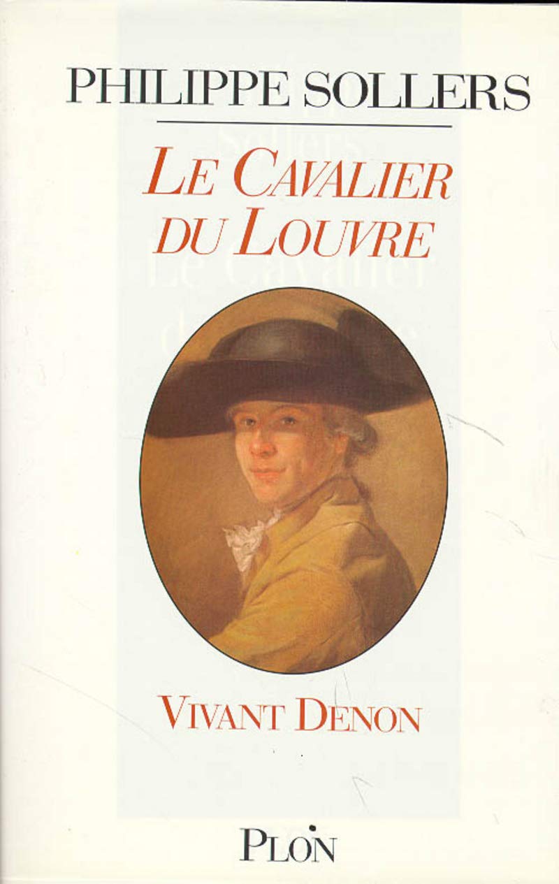 Le Cavalier du Louvre : Vivant Denon, 1747-1825 9782259002905