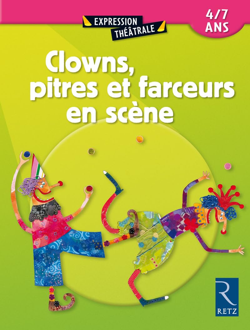 Clowns, pitres et farceurs en scène: 4 - 7 ans 9782725624204