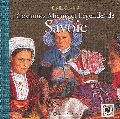 Costumes, moeurs et légendes de Savoie 9782841352753
