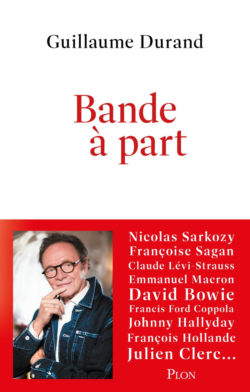 Bande à part. Une galerie de portraits tendres, truculents et intimes de personnalités politiques et culturelles de premier plan : Nicolas Sarkozy, Françoise Sagan, David Bowie, Emmanuel Macron 9782259319584