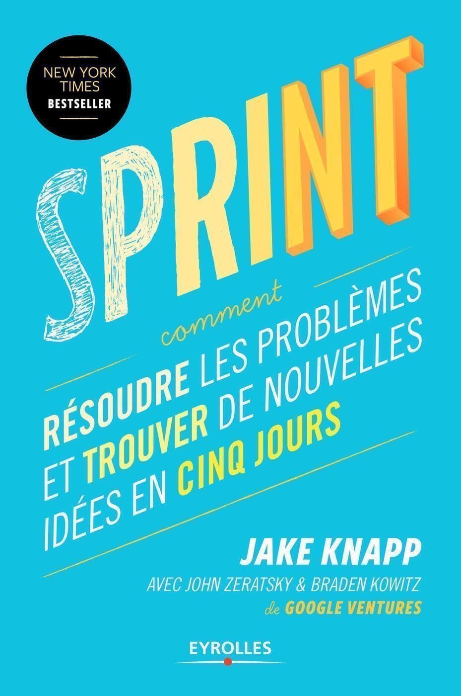 Sprint: Résoudre les problèmes et trouver de nouvelles idées en cinq jours 9782212566062