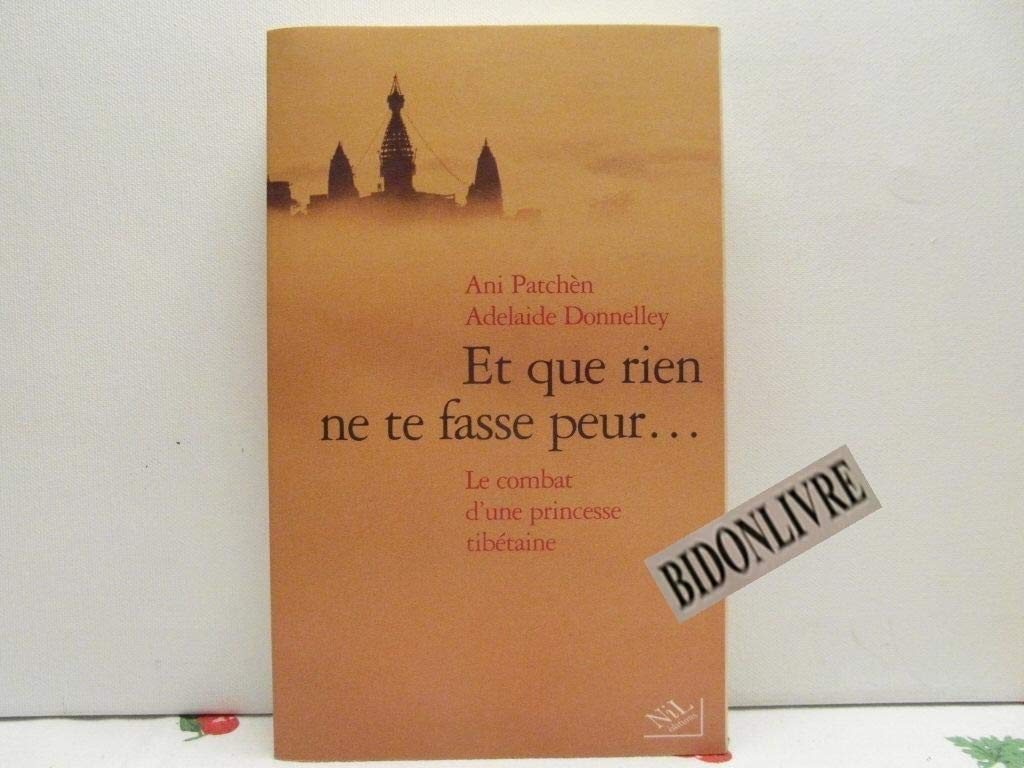 Et que rien ne te fasse peur... : Le Combat d'une princesse Tibétaine 9782841112159