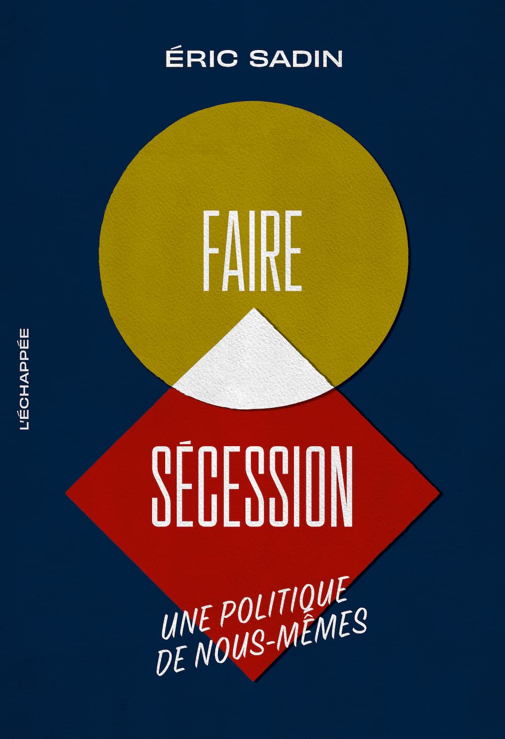 Faire sécession: Une politique de nous-mêmes 9782373090970