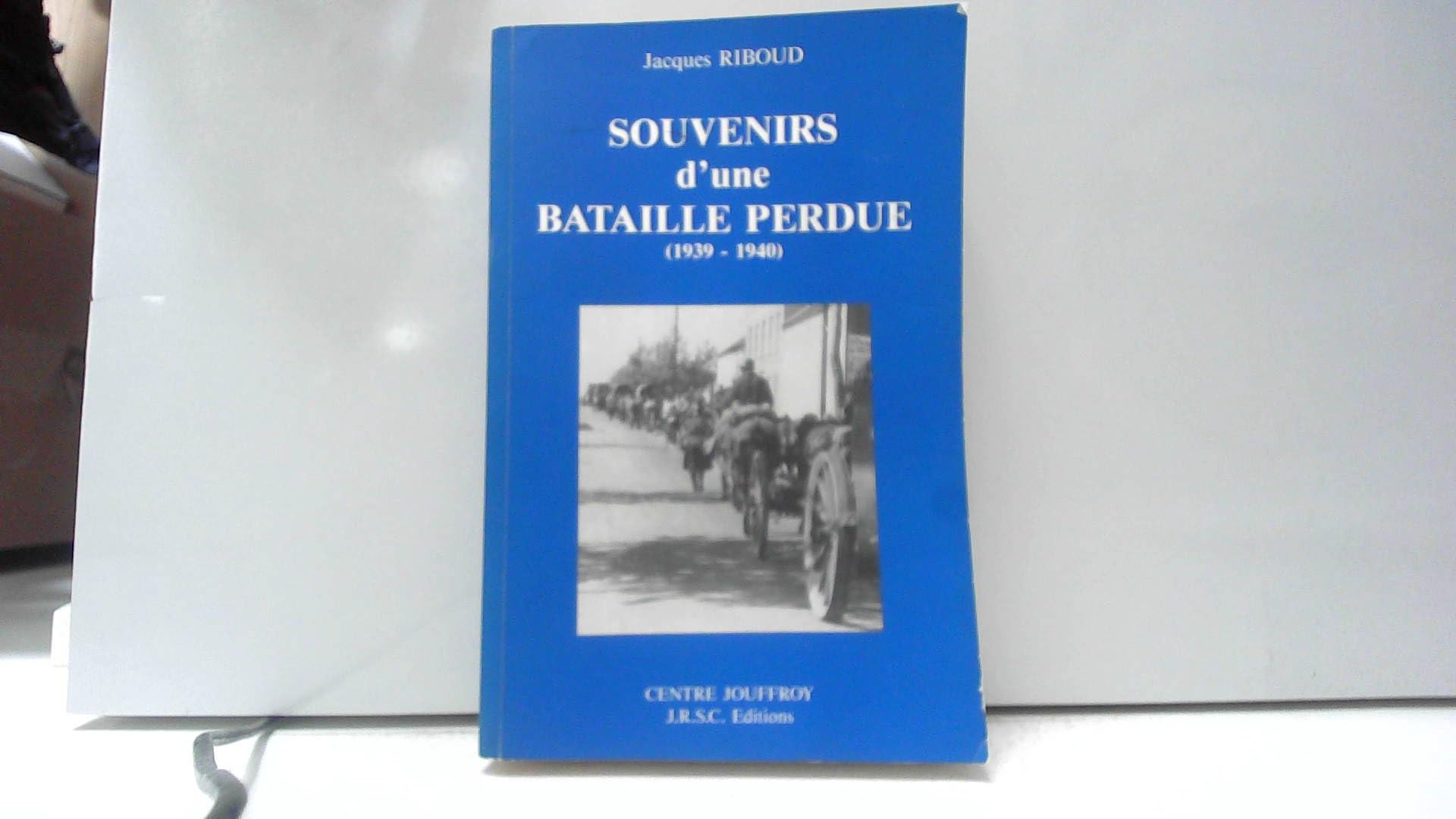 Souvenirs d'une bataille perdue : 1939-1940 9782910501006