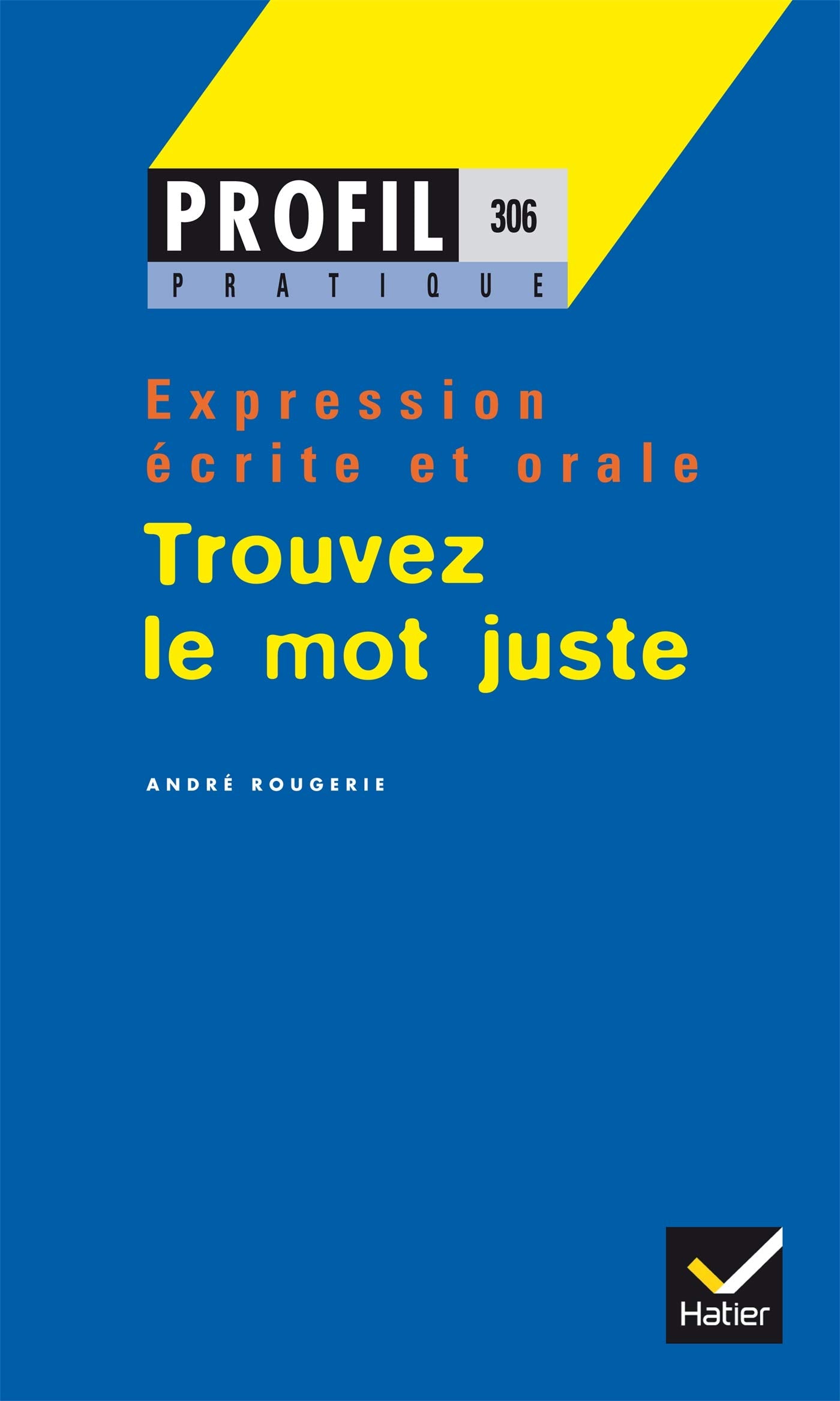 Trouver le mot juste, Expression orale et écrite 9782218713408