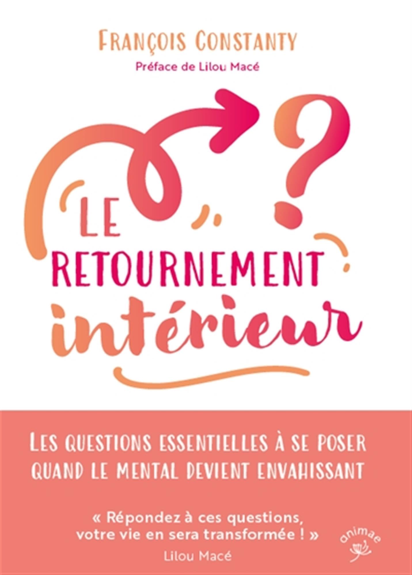 Le Retournement intérieur: Les questions essentielles à se poser quand le mental devient envahissant 9782385640309