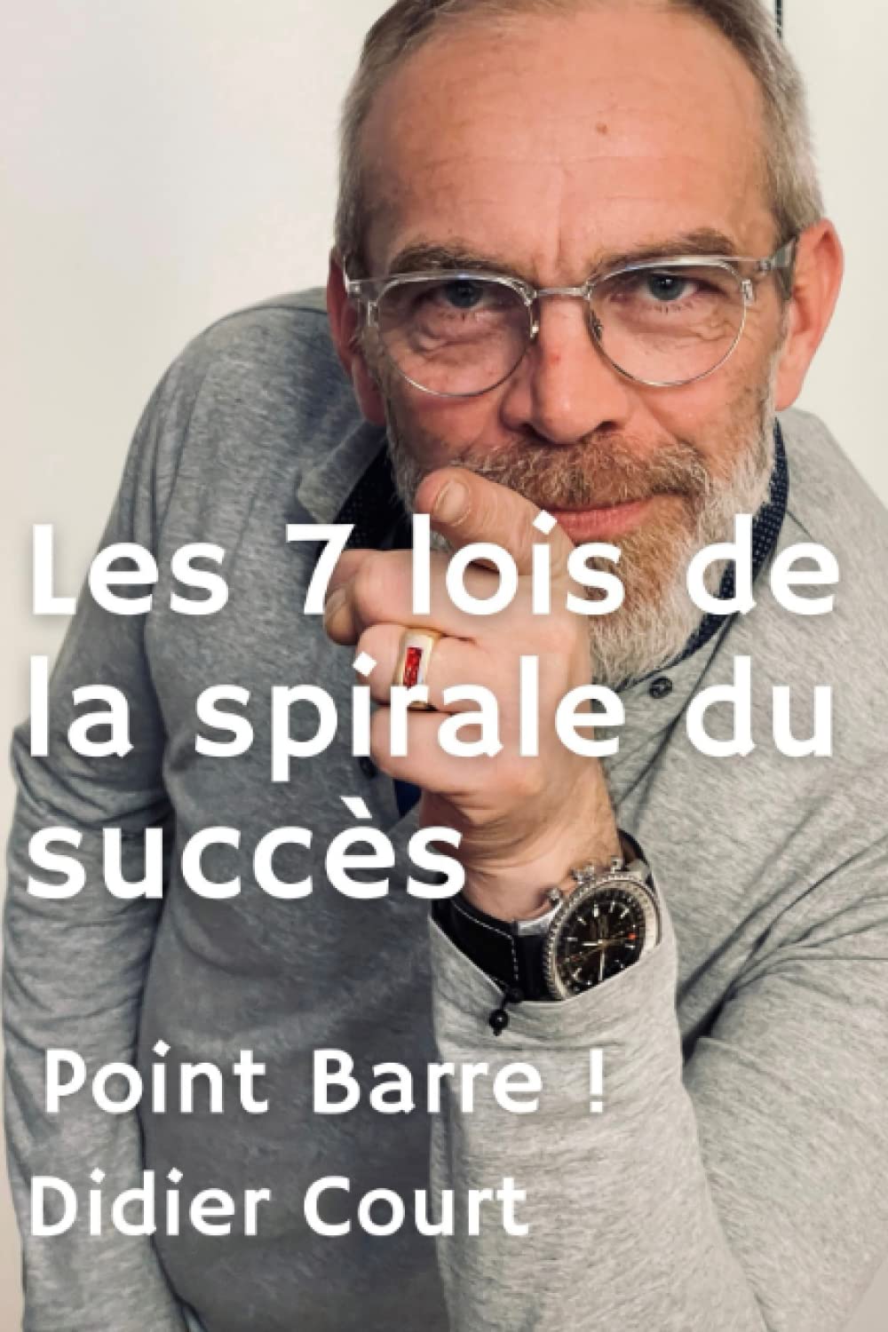 Point Barre: les 7 lois de le spirale du succès 9782955231913