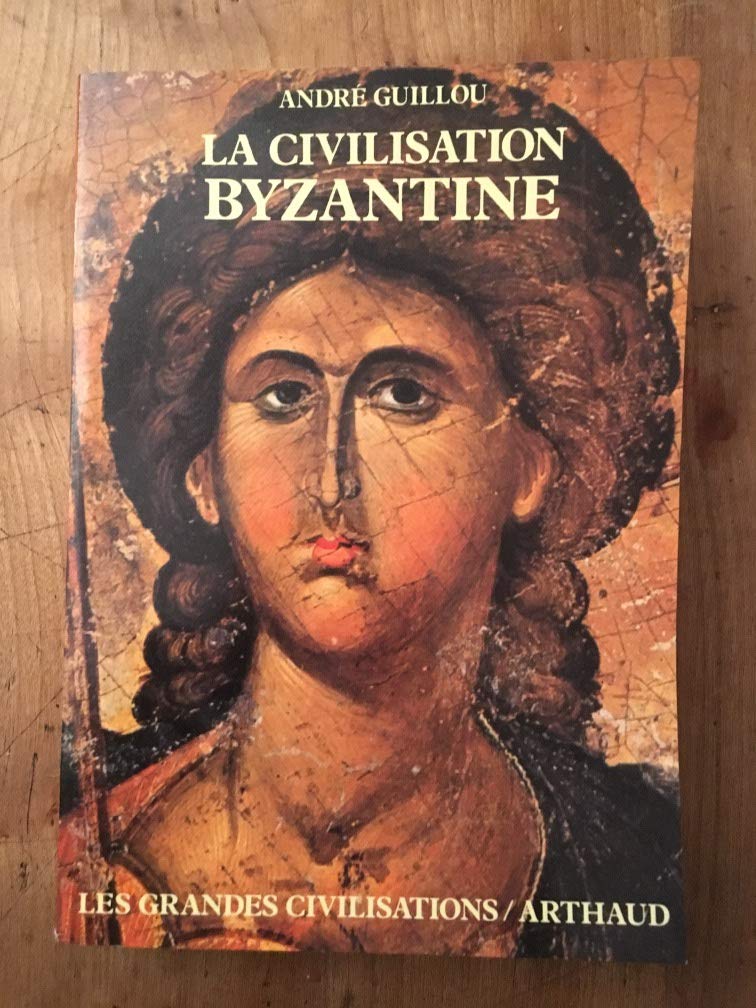 LA CIVILISATION BYZANTINE 9782700308112