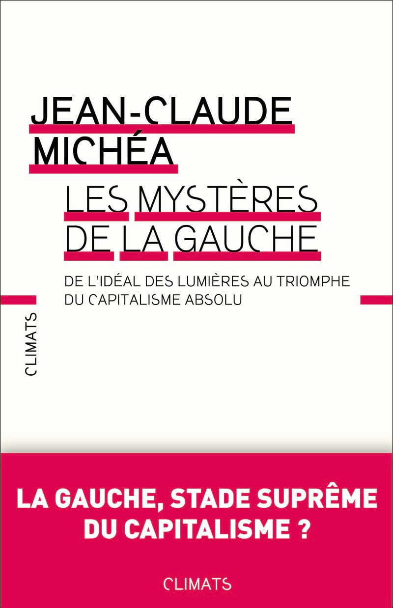 Les Mystères de la gauche: de l'idéal desLlumières au triomphe du Capitalisme absolu 9782081297890
