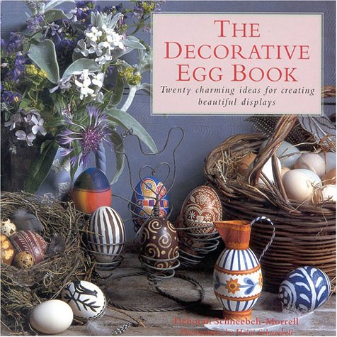 The Decorative Egg Book: Twenty Charming Ideas for Creating Beautiful Displays 9781859673409