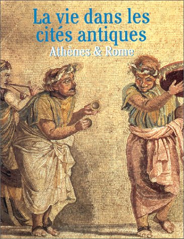 La Vie dans les cités antiques : Athènes et Rome 9783829011051