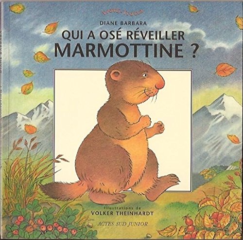Qui a osé réveiller Marmottine ? 9782742707768