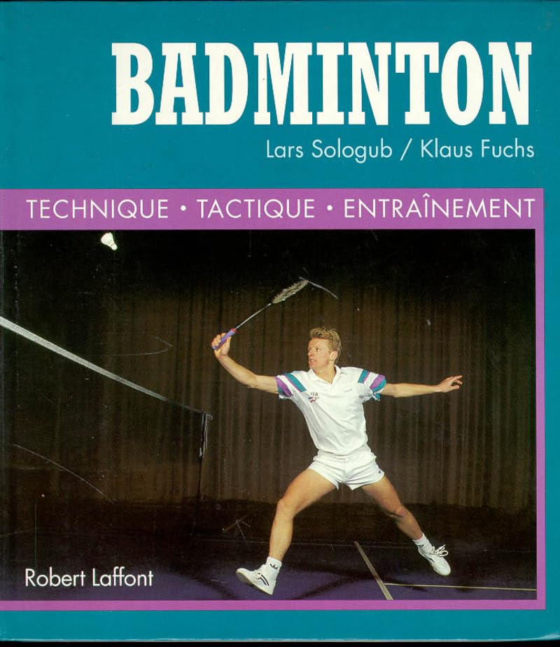 Badminton : Technique, Tactique, Entraînement 9782221072547
