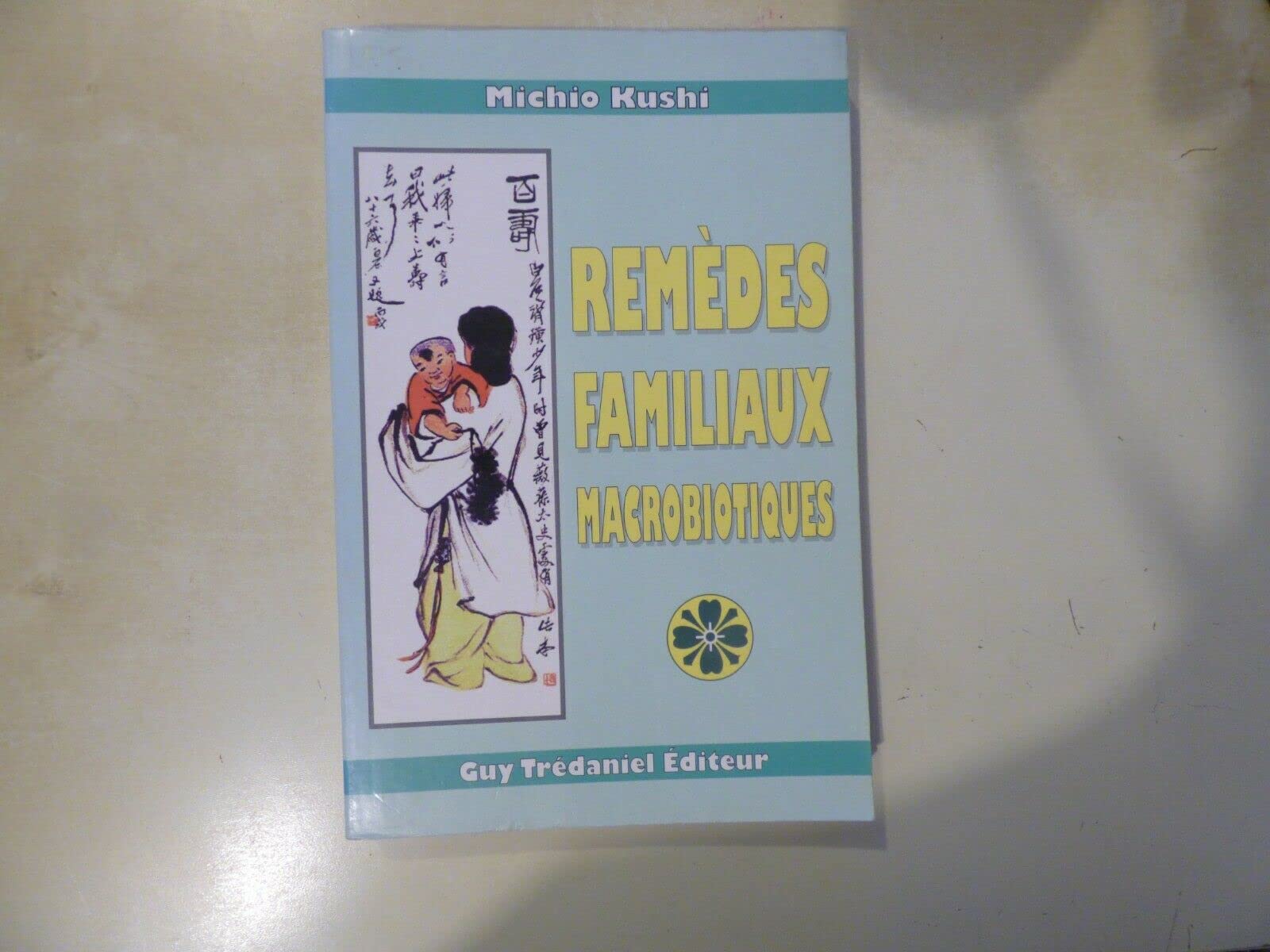 Remèdes familiaux macrobiotiques 9782857075608