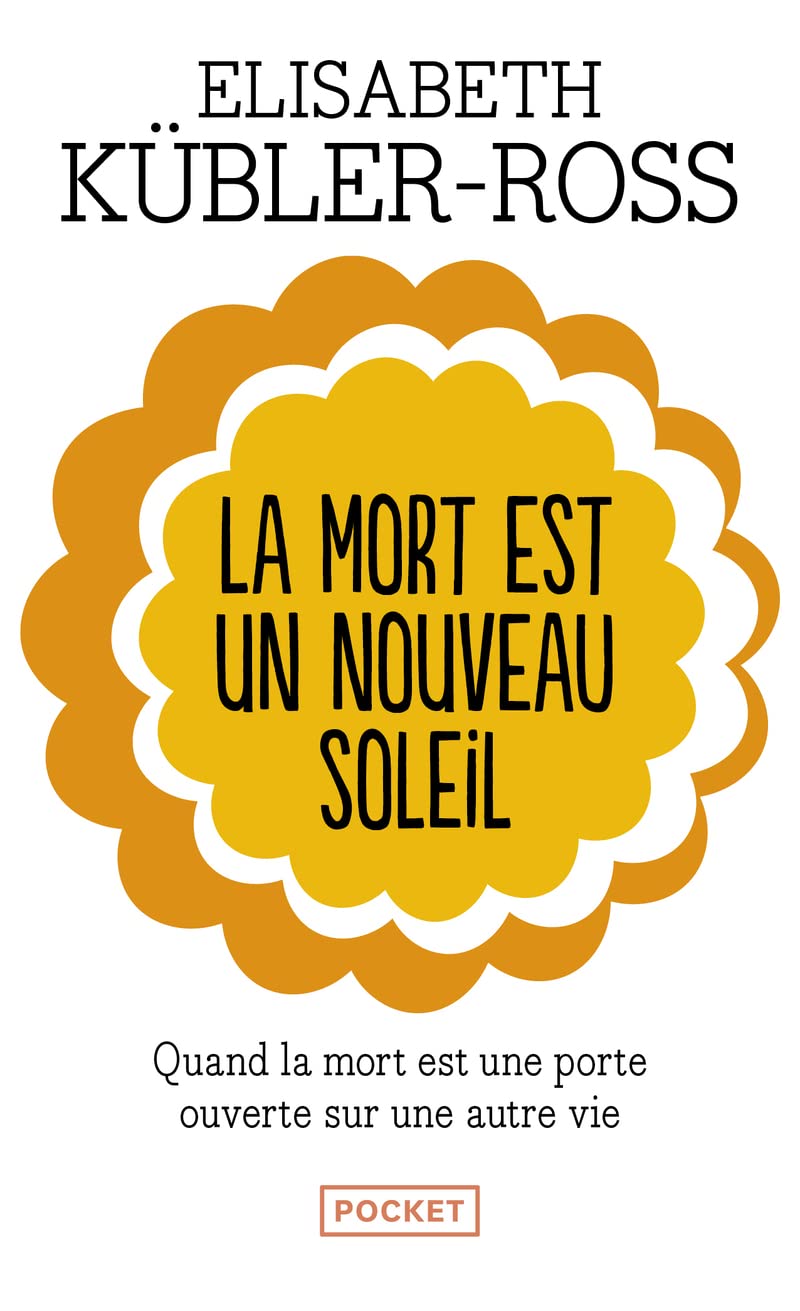 La mort est un nouveau soleil : Quand la mort est une porte ouverte sur une autre vie 9782266122191