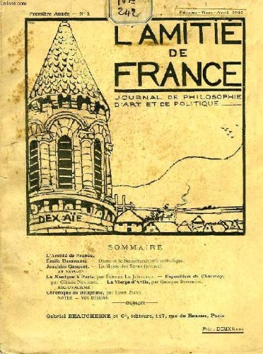 L'AMITIE DE FRANCE, 1re ANNEE, N° 1, FEV.-AVRIL 1907, JOURNAL DE PHILOSOPHIE, D'ART ET DE POLITIQUE