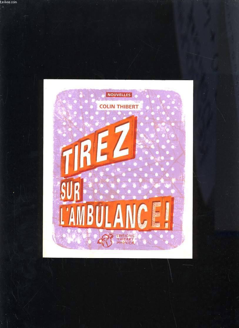 Tirez sur l'ambulance ! 9782844206107